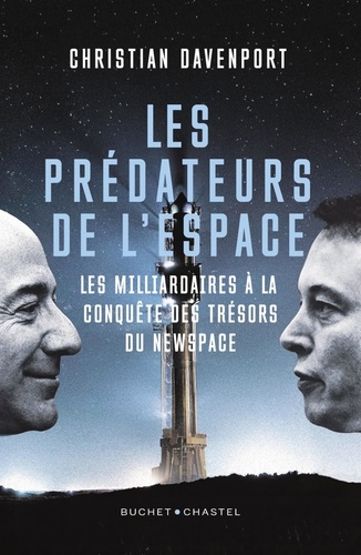 Les prédateurs de l'espace. Les milliardaires à la conquête des trésors du New Space