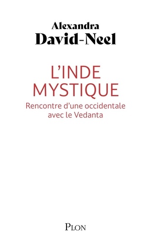 L'Inde mystique . Une occidentale à la rencontre de Vedanta
