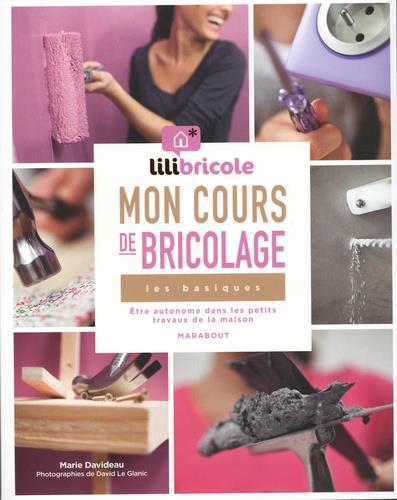 Mon cours de bricolage Lilibricole. Les basiques
