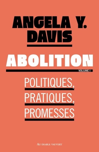 Abolition. Politiques, pratiques, promesses. Volume 1