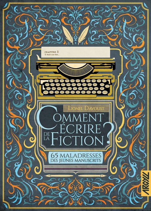 Comment écrire de la fiction ? 65 maladresses des jeunes manuscrits