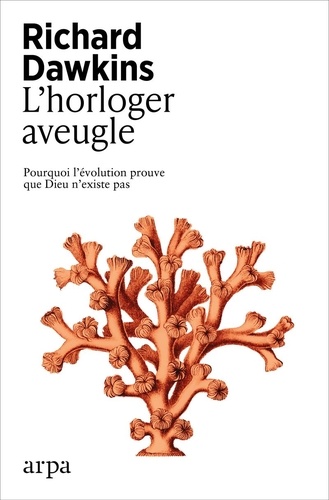 L'horloger aveugle. Pourquoi l'évolution prouve que Dieu n'existe pas