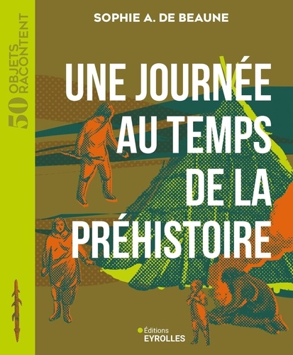 50 objets racontent : Une journée au temps de la Préhistoire