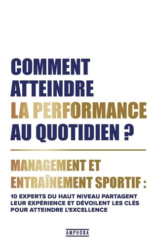 Comment atteindre la performance au quotidien ? Management et entraînement sportif : 10 experts du h