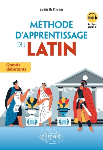 Méthode d'apprentissage du latin. Grands débutants