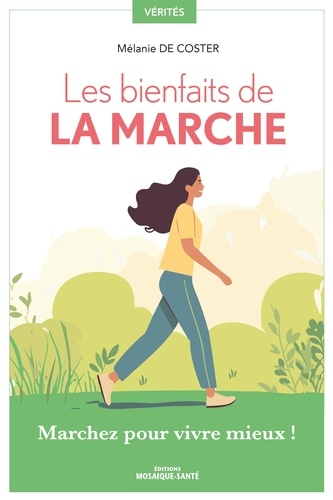 Les bienfaits de la marche. Marchez pour vivre mieux !