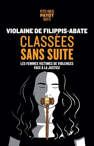 Classées sans suite. Les femmes victimes de violences face à la justice