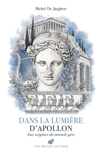 Dans la lumière d'Apollon. Aux origines du miracle grec
