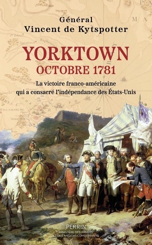 Yorktown, octobre 1781. La victoire franco-américaine qui a consacré l'indépendance des Etats-Unis