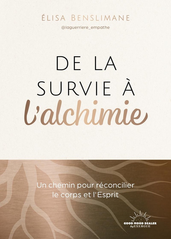 De la survie à l'alchimie. Un chemin pour réconcilier le corps et l'Esprit