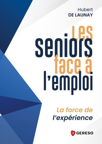 Les seniors face à l'emploi. La force de l'expérience