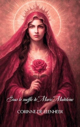 Sous le souffle de Marie-Madeleine. Textes et prières non religieuses pour se relier, aimer, se souv