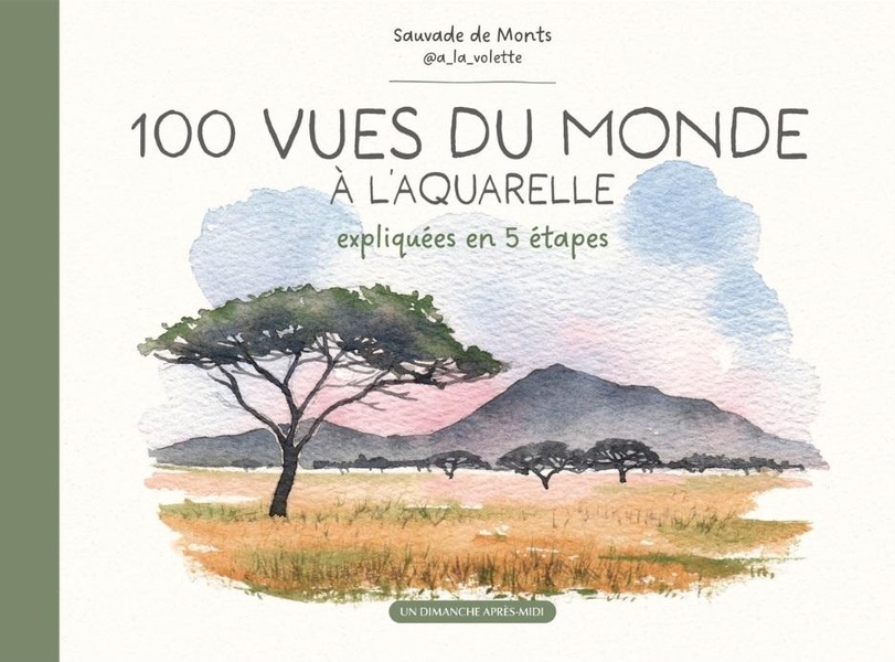 100 vues du monde à l'aquarelle. Expliquées en 5 étapes