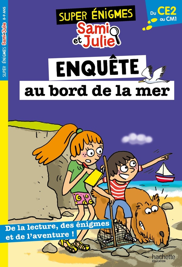 Super énigmes Sami & Julie : Enquêt au bord de la mer. Du CE2 au CM1