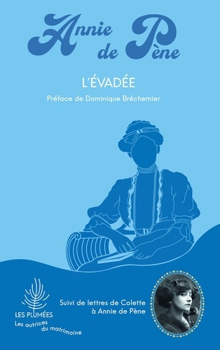 L'évadée. Suivi de Lettres de Colette à Annie de Pène