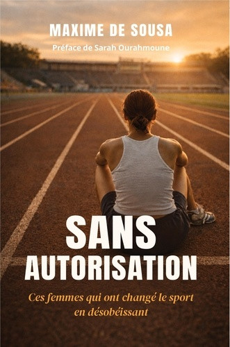 Sans autorisation. Ces femmes qui ont changé le sport en désobéissant