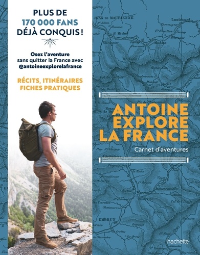 Antoine Explore la France. Carnet d'aventures
