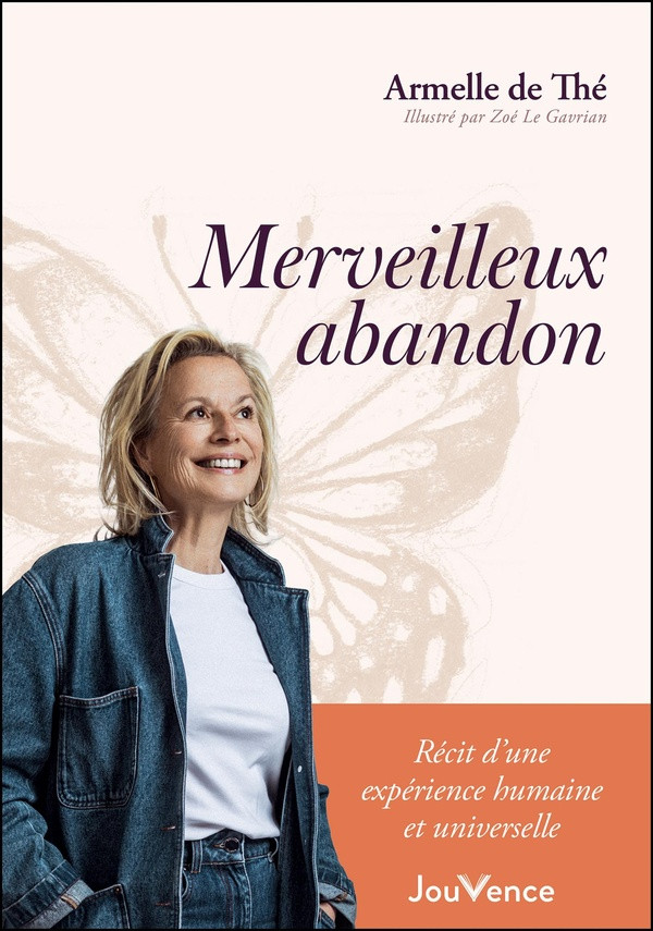 Merveilleux abandon. La blessure d'abandon comme on ne vous en a jamais parlé