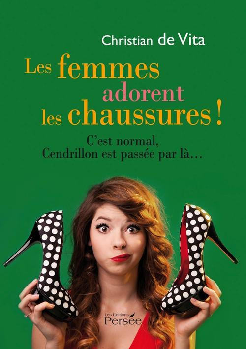 Les femmes adorent les chaussures ! C'est normal, Cendrillon est passée par là...