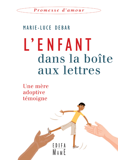 L'enfant dans la boîte aux lettres. Une mère adoptive témoigne