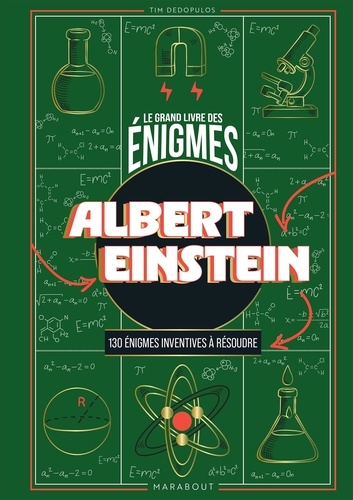 Le grand livre des énigmes Albert Einstein. 130 énigmes inventives à résoudre