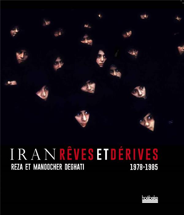 Iran, rêves et dérive. 1978-1985