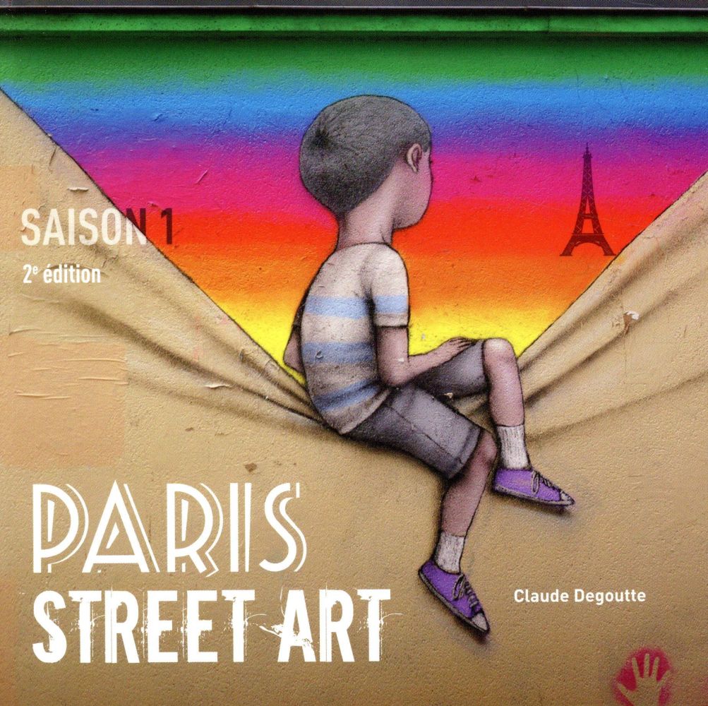 Paris Street Art. Saison 1, 2e édition