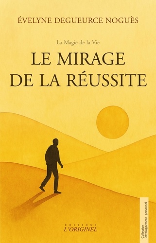 Le mirage de la réussite. A chaque fois que tu t'approches, la ligne recule. Et si tu vivais déjà ce