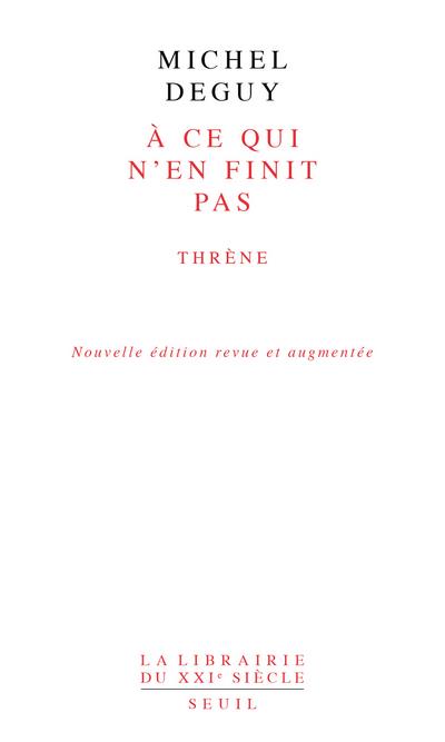 A ce qui n'en finit pas. Thrène, Edition revue et augmentée
