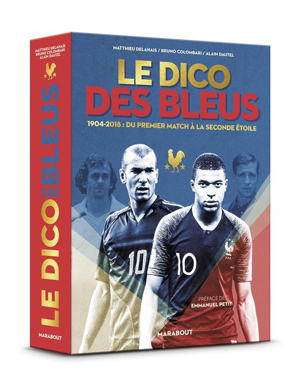 Le dico des bleus. 1904-2018 : du premier match à la seconde étoile