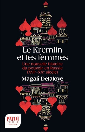 Le Kremlin et les femmes. Une nouvelle histoire du pouvoir en Russie (XVIe-XXe siècles)
