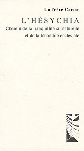 L'Hésychia. Chemin de la tranquillité surnaturelle et de la fécondité ecclésiale