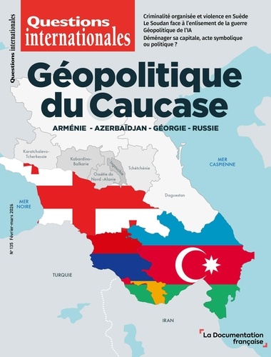 Questions internationales N° 135, février-mars 2026 : Géopolitique du Caucase. Arménie-Azerbaïdjan-G