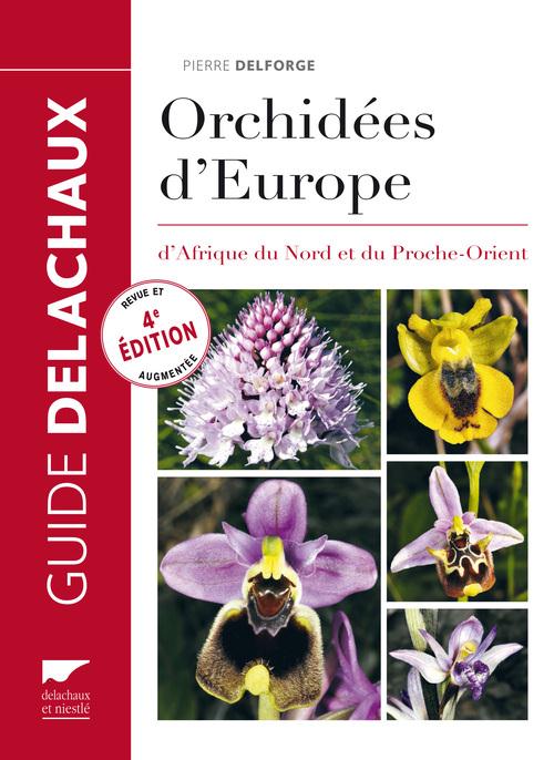 Guide des orchidées d'Europe, d'Afrique du Nord et du Proche-Orient. 4e édition revue et augmentée