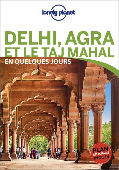 Delhi, Agra et le Taj Mahal en quelques jours. Avec 1 Plan détachable