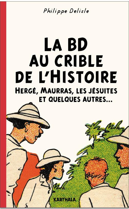 La BD au crible de l'Histoire. Hergé, Maurras, les Jésuites et quelques autres…