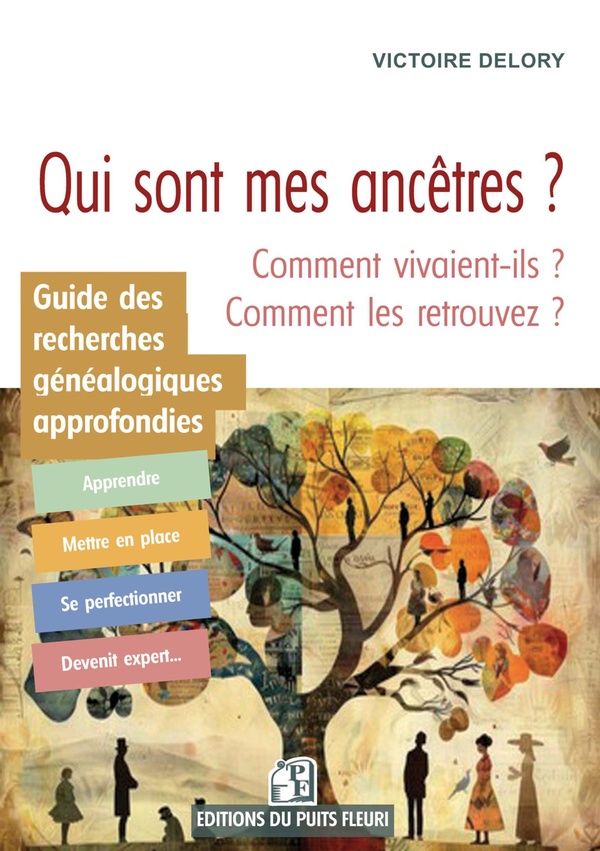 Qui sont mes ancêtres ? Guide des recherches généalogiques approfondies