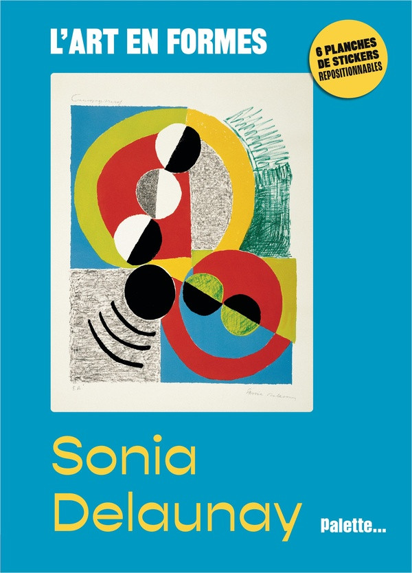 Sonia Delaunay. Avec 6 planches de stickers repositionnables, 2e édition