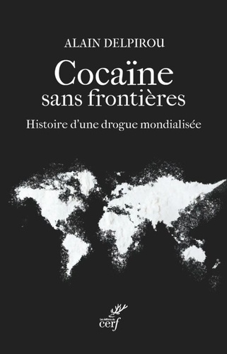 Cocaïne sans frontières. Enquête sur une drogue mondialisée