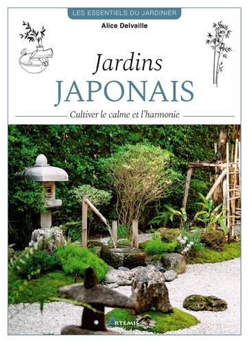 Jardins japonais. Cultiver le calme et l'harmonie