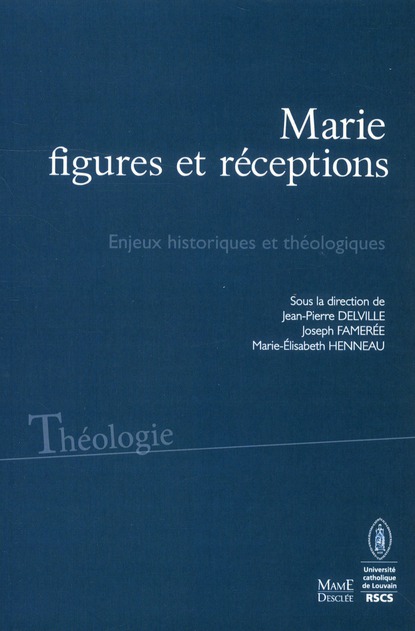 Marie, figures et réceptions. Enjeux historiques et théologiques