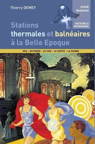 Stations thermales et balnéaires à la Belle Epoque. L'invention des villes d'eaux