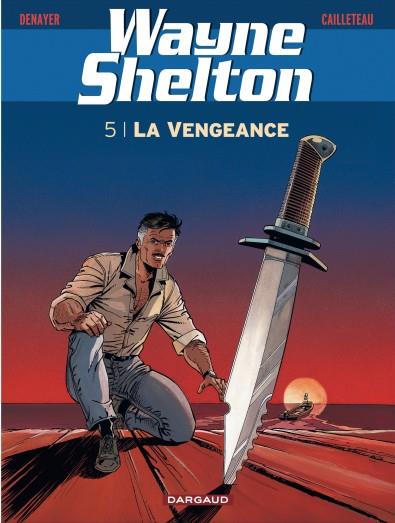 Wayne Shelton Tome 5 : La vengeance