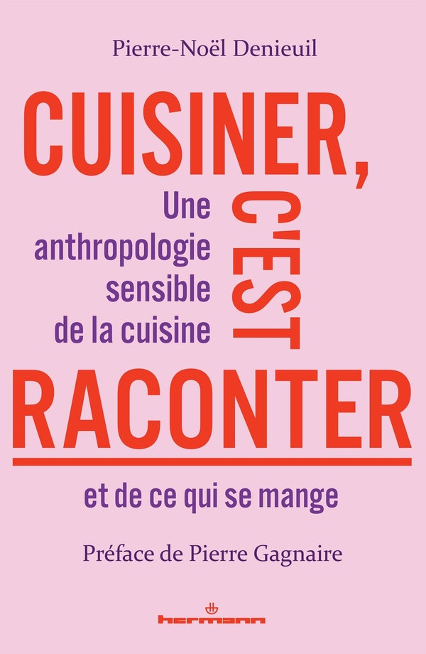 Cuisiner, c'est raconter. Une anthropologie sensible de la cuisine et de ce qui se mange