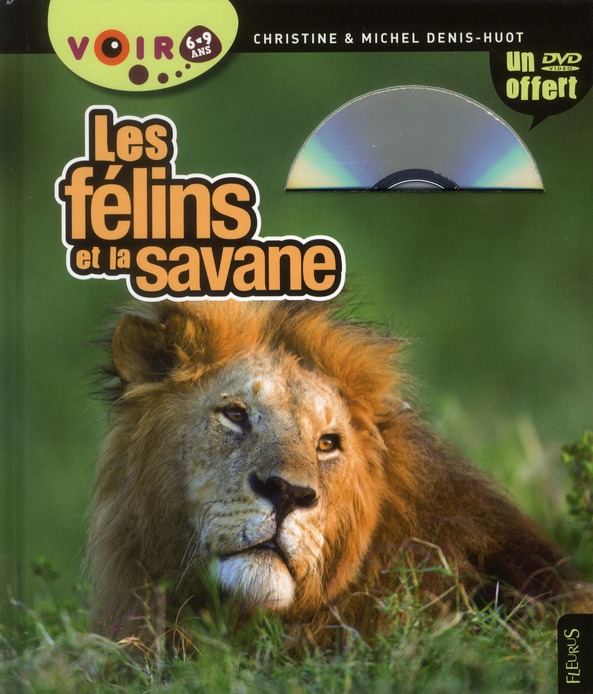Les félins et la savane. 6-9 ans, avec 1 DVD