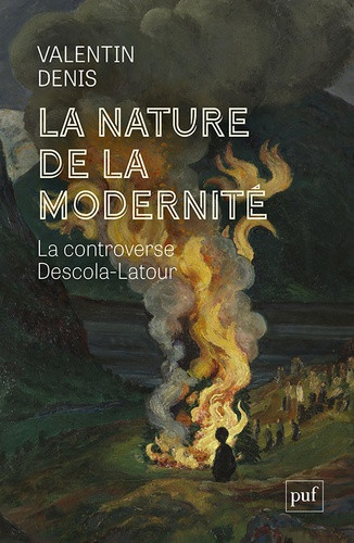 La Nature de la modernité. La controverse Descola-Latour