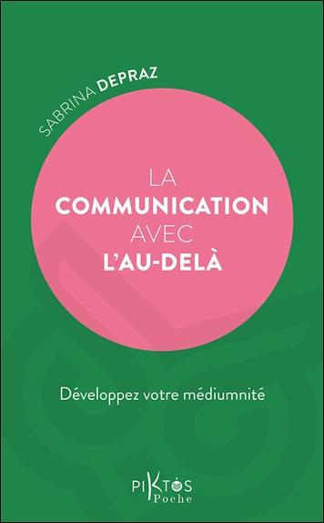La communication avec l'au-delà. Développez votre médiumnité