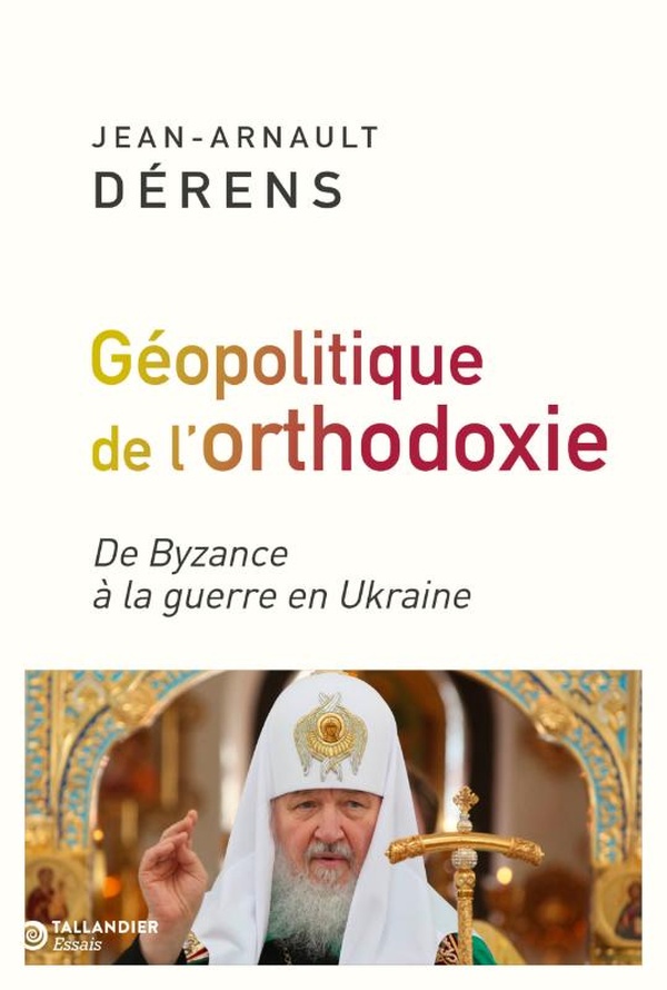 Géopolitique de l'orthodoxie. De Byzance à la guerre en Ukraine
