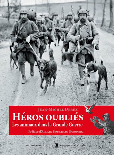 Héros oubliés. Les animaux dans la Grande Guerre, 2e édition
