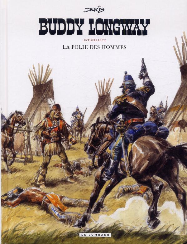 Buddy Longway Intégrale 3 : La folie des hommes